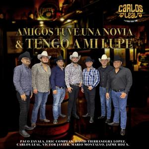 Amigos Tuve una Novia & Tengo a mi Lupe Carlos Leal y Su Fara Fara Time, Vol. 2 (feat. JH y su Dinastía Tierranegra)