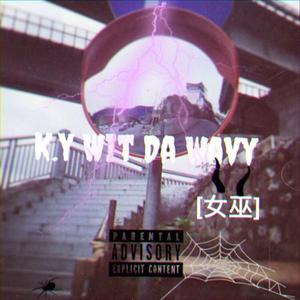 K.Y Wit Da Wavy - 女巫(Prod. By Money Beats)