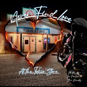 Never Find Love (at the Tokio Store)