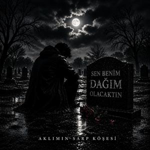 SEN BENİM DAĞIM OLACAKTIN