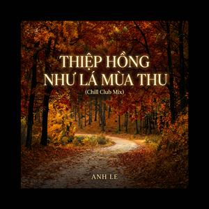 THIỆP HỒNG NHƯ LÁ MÙA THU (Chill Club Mix)
