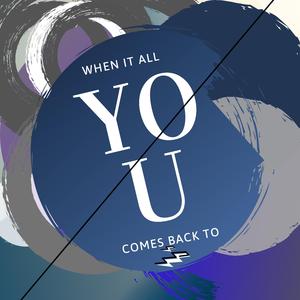 When It All Comes Back to You