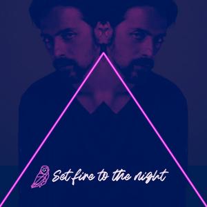 Set Fire to the Night