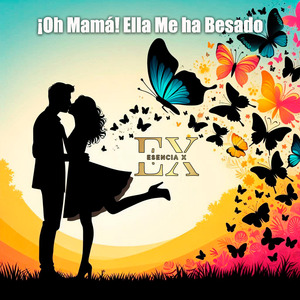 ¡Oh Mamá! Ella Me Ha Besado