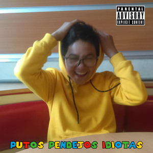 Putos Pendejos Idiotas