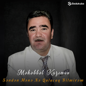 Səndən Mənə Nə Qalacaq Bilmirəm