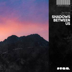 Shadows between us