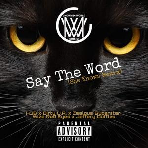 Say The Word (feat. HJB, Dirty U.A. & Wize Red Eyez) (She Knows Remix)