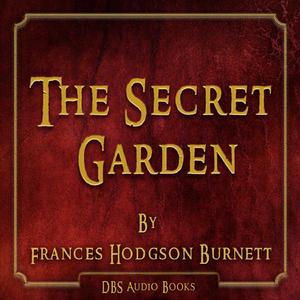 The Secret Garden - Frances Hodgson Burnett Part 1 of 2