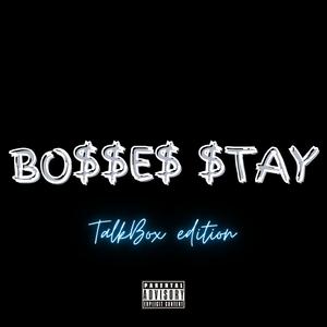 Bosses Stay (feat. T-Nutty, Bosko, Arapahoe T.R.U.E.S, BlueDrop, Thug One, Rellik Tha Great, Paper Route Clicc & Lil-E-Locced Insane) (Talkbox Edition)