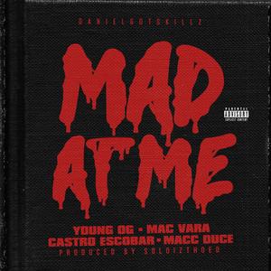 Mad at Me (feat. Young Og, Mac Vara, Castro Escobar & Macc Duce)