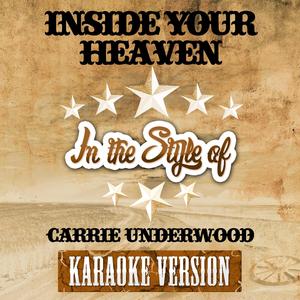 Inside Your Heaven (In the Style of Carrie Underwood) [Karaoke Version]