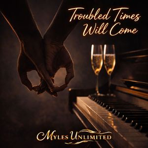 Troubled Times Will Come