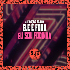 Automotivo Relíquia - Ele É Fod@ Eu Sou Fodinh4