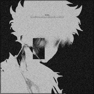 there's something different about you