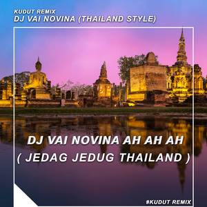DJ Vai Novina Ah Ah Ah ( JEDAG JEDUG THAILAND )