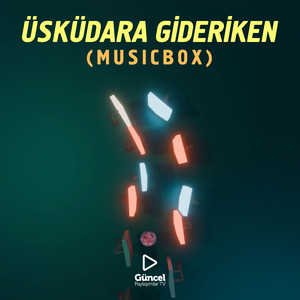 Üsküdara Gideriken (Musicbox)