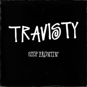 Stop Frontin (feat. Travisty The Lazy Emcee)