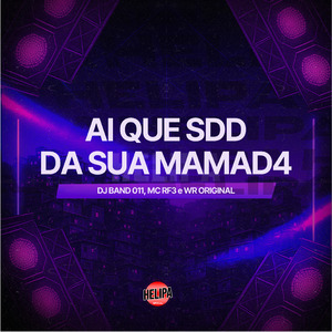 Ai Que Sdd da Sua Mamad4