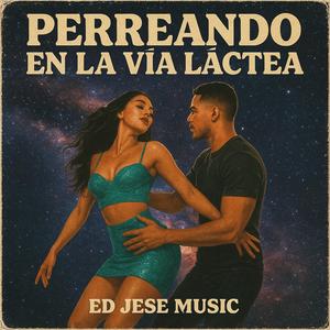 Perreando En La Via Lactea