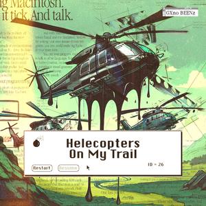 Helecopters On My Trail