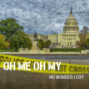 Oh Me Oh My (No Wonder I Cry)