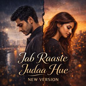 Jab raaste judaa hue (New version)