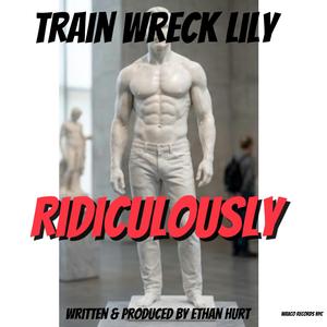 Ridiculously (feat. TRAIN WRECK LILY)