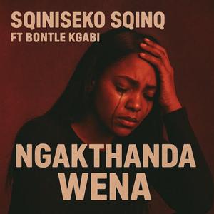 Ngakthanda wena Sqiniseko SqinQ (feat. Bontle Kgabi)