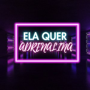 Ela Quer Adrenalina