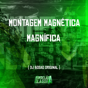 Montagem Magnética Magnífica