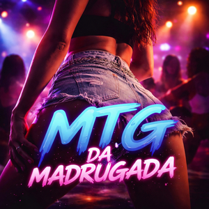 MTG Na Madrugada