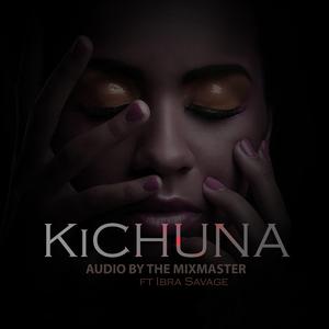 Kichuna (feat. Ibra savage)