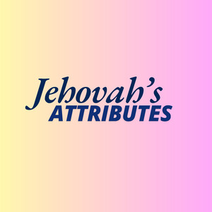 Jehovah’s Attributes