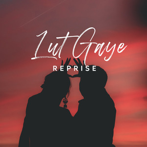 Lut Gaye (Reprise)