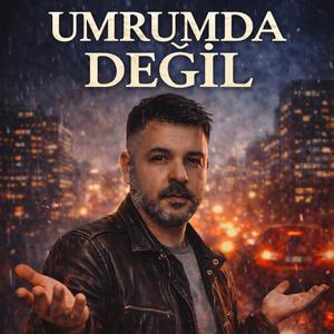Umrumda Değil