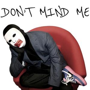 Don't Mind Me