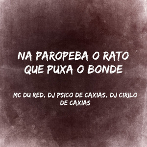 Na Paropeba o Rato Que Puxa o Bonde