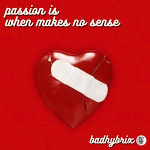 passion is when makes no sense