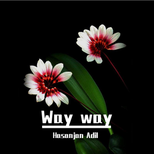 Way way（翻自 Ozodbek Nazarbekov）