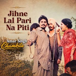 Jihne Lal Pari Na Piti (feat. Amar Singh Chamkila)