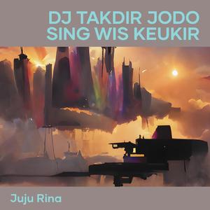 Dj Takdir Jodo Sing Wis Keukir
