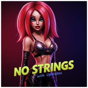 NO STRINGS (feat. Upstates)