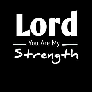 Lord You Are My Strength