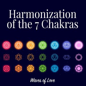 Harmonization Of The 7 Chakras