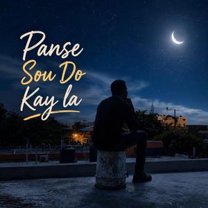 Panse Sou Do Kay La