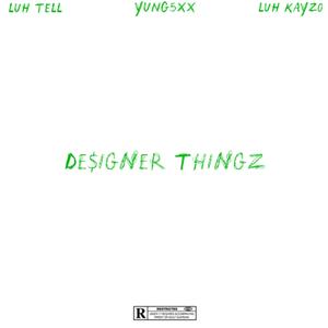 Designer Thingz (feat. luh tell & luhkayzo)