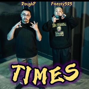 Times (feat. DoughP & Fnasty323)