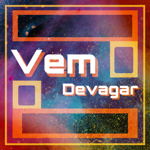 Vem Devagar