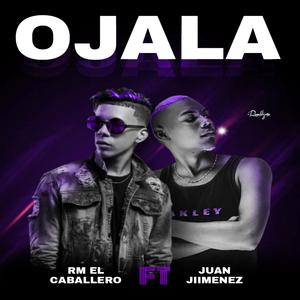 Ojala (feat. Rm el Caballero)